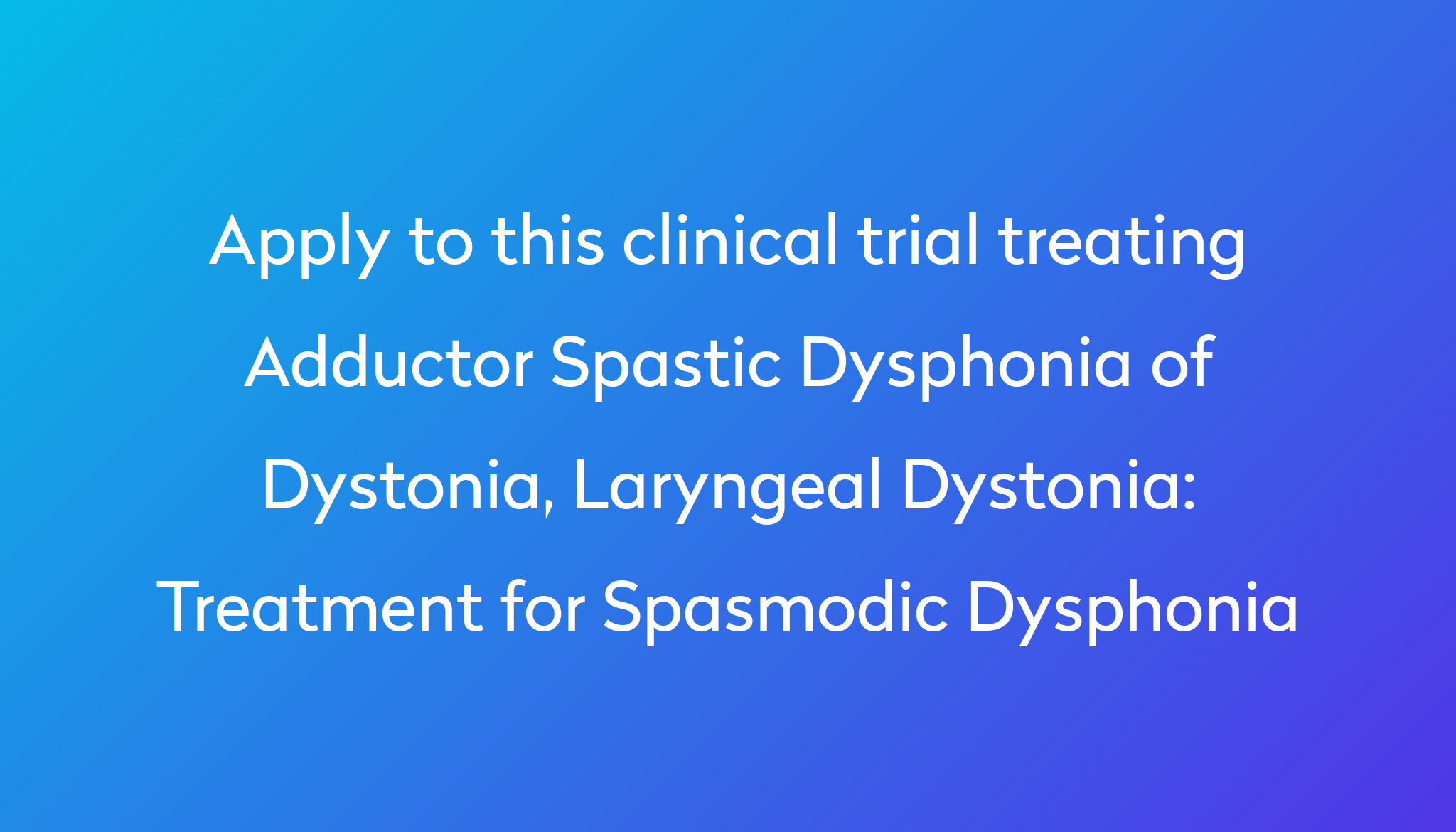 treatment-for-spasmodic-dysphonia-clinical-trial-2023-power